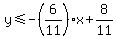 y%3C=-%286%2F11%29x%2B8%2F11