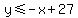 y%3C=-x%2B27