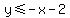 y%3C=-x-2