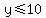 y%3C=10