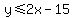 y%3C=2x-15