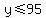 y%3C=95