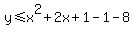 y%3C=x%5E2%2B2x%2B1-1-8