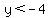 y%3C-4