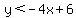 y%3C-4x%2B6