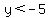 y%3C-5
