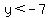 y%3C-7