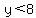 y%3C8