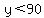 y%3C90