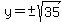y=%22%22%2B-sqrt%2835%29