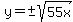 y=%22+%22%2B-+sqrt%2855x%29