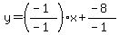 y=%28%28-1%29%2F%28-1%29%29x%2B%28-8%29%2F%28-1%29