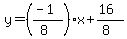 y=%28%28-1%29%2F%288%29%29x%2B%2816%29%2F%288%29