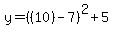 y=%28%2810%29-7%29%5E2%2B5