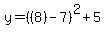 y=%28%288%29-7%29%5E2%2B5