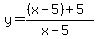 y=%28%28x-5%29%2B5%29%2F%28x-5%29