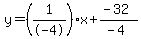 y=%28%2B1%2F-4%29x%2B%28-32%29%2F%28-4%29