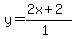 y=%28%2B2x%2B2%29%2F%281%29
