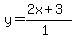 y=%28%2B2x%2B3%29%2F%281%29