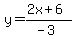 y=%28%2B2x%2B6%29%2F%28-3%29