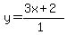 y=%28%2B3x%2B2%29%2F%281%29