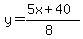 y=%28%2B5x%2B40%29%2F%288%29