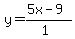 y=%28%2B5x-9%29%2F%281%29