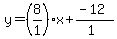 y=%28%2B8%2F1%29x%2B%28-12%29%2F%281%29