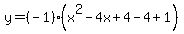 y=%28-1%29%28x%5E2-4x%2B4-4%2B1%29