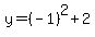 y=%28-1%29%5E2%2B2