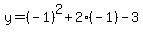 y=%28-1%29%5E2+%2B+2%28-1%29+-+3