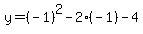 y=%28-1%29%5E2-2%28-1%29-4