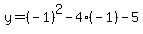 y=%28-1%29%5E2-4%28-1%29-5