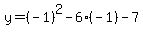y=%28-1%29%5E2-6%28-1%29-7