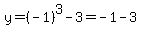 y=%28-1%29%5E3-3=-1-3