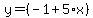 y=%28-1%2B5%2Ax%29