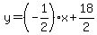 y=%28-1%2F2%29%2Ax%2B18%2F2