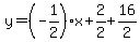 y=%28-1%2F2%29%2Ax%2B2%2F2%2B16%2F2