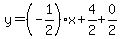 y=%28-1%2F2%29%2Ax%2B4%2F2%2B0%2F2