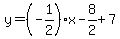 y=%28-1%2F2%29%2Ax-8%2F2%2B7