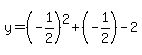 y=%28-1%2F2%29%5E2%2B%28-1%2F2%29-2