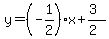 y=%28-1%2F2%29x%2B%283%29%2F%282%29