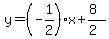 y=%28-1%2F2%29x%2B%288%29%2F%282%29