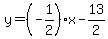 y=%28-1%2F2%29x-13%2F2