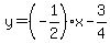 y=%28-1%2F2%29x-3%2F4