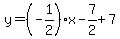 y=%28-1%2F2%29x-7%2F2%2B7