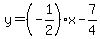 y=%28-1%2F2%29x-7%2F4