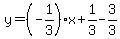 y=%28-1%2F3%29%2Ax%2B1%2F3-3%2F3