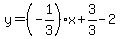 y=%28-1%2F3%29%2Ax%2B3%2F3-2