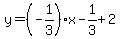 y=%28-1%2F3%29%2Ax-1%2F3%2B2